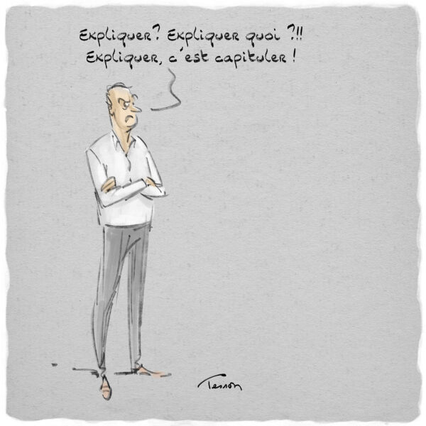 Expliquer ? Expliquer quoi ?!!